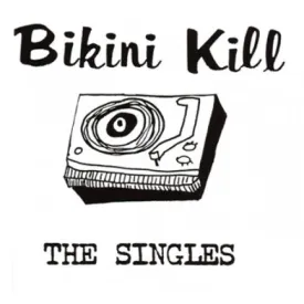 Bikini Kill "The Singles"